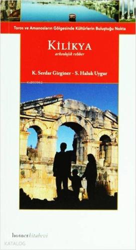 Kilikya; Toros ve Amanosların Gölgesinde Kültürlerin Buluştuğu Nokta