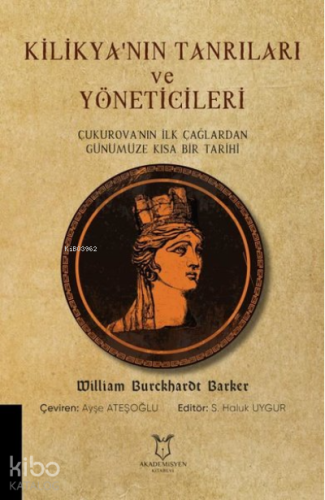 Kilikya'nın Tanrıları ve Yöneticileri ;Çukurova'nın İlk Çağlardan Günümüze Kısa Bir Tarihi