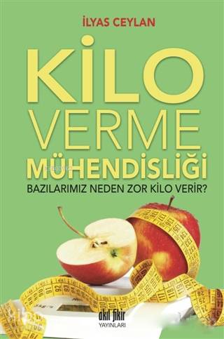 Kilo Verme Mühendisliği; Bazılarımız Neden Zor Kilo Verir? - Kitapiks.