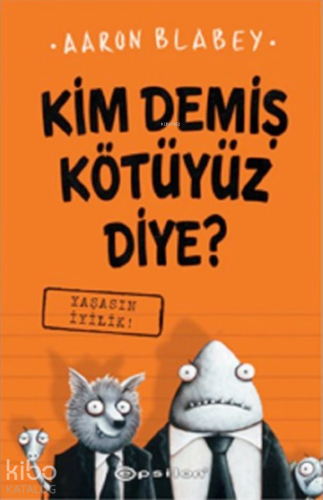 Kim Demiş Kötüyüz Diye 1 - Yaşasın İyilik - Kitapiks.com