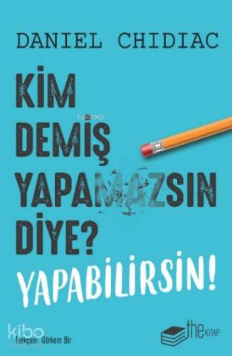 Kim Demiş Yapamazsın Diye? Yapabilirsin!