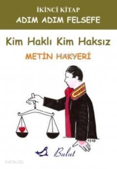 Kim Haklı Kim Haksız; Adım Adım Felsefe 2
