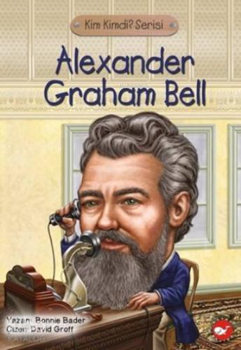 Kim Kimdi? Serisi - Alexander Graham Bell; Alexander Graham Bell