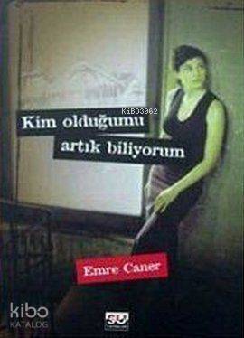 Kim Olduğumu Artık Biliyorum