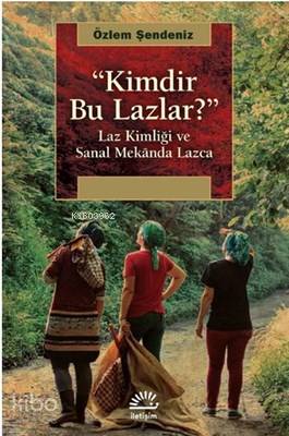 Kimdir Bu Lazlar?; Laz Kimliği ve Sanal Mekanda Lazca