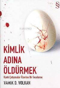 Kimlik Adına Öldürmek; Kanlı Çatışmalar Üzerine Bir İnceleme