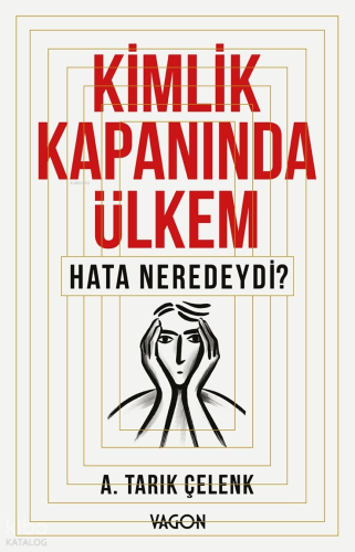 Kimlik Kapanında Ülkem;Hata Neredeydi?