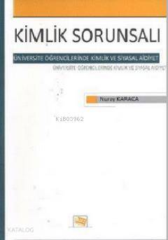 Kimlik Sorunsalı; Üniversite Öğrencilerinde Kimlik ve Siyasal Aidiyet