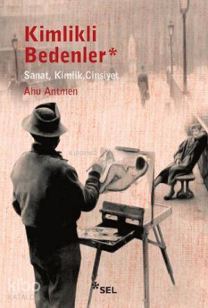 Kimlikli Bedenler; Sanat, Kimlik, Cinsiyet - Kitapiks.com