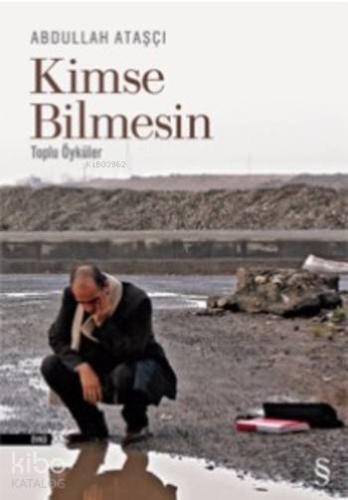 Kimse Bilmesin; Toplu Öyküler - Kitapiks.com
