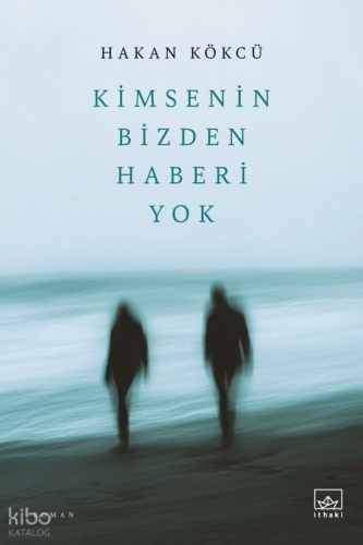 Kimsenin Bizden Haberi Yok