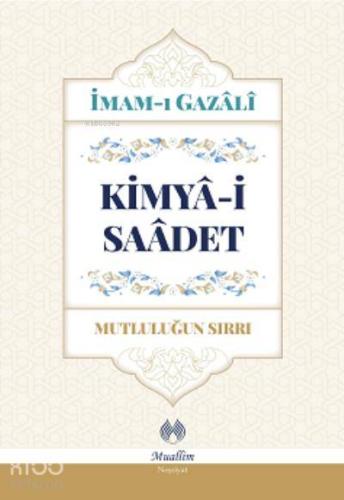 Kimya-i Saadet - Mutluluğun Sırrı