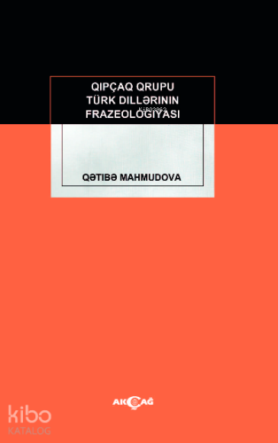 Kıpçak Grubu Türk Dillerinin Frazeologıyası