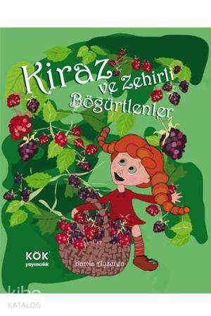 Kiraz ve Zehirli Böğürtlenler (Ciltli); Kiraz'ın Maceraları Dizisi - K