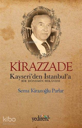 Kirazzade; Kayseri'den İstanbul'a Bir Dönemin Hikayesi