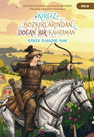 Kırgız Bozkırlarından Doğan Bir Kahraman Bişkek Bahadır Han