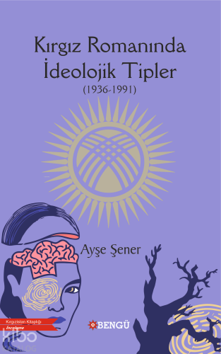 Kırgız Romanında İdeolojik Tipler(1936 - 1991)