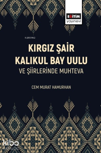 Kırgız Şair Kalıkul Bay Uulu Ve Şiirlerinde Muhteva - Kitapiks.com