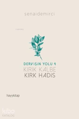 Kırık Kalbe Kırk Hadis - Dervişin Yolu 4