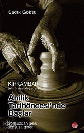 Kırkambar| Ahilik tarih Öncesinde Başlar