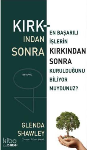 Kırkından Sonra; En Başarılı İşlerin Kırkından Sonra Kurulduğunu Biliyor muydunuz?