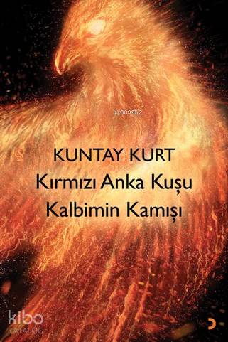 Kırmızı Anka Kuşu Kalbimin Kamışı - Kitapiks.com