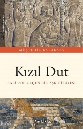 Kırmızı Dut ;Babil’de Geçen Bir Aşk Hikayesi