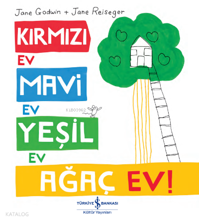 Kırmızı Ev, Mavi Ev, Yeşil Ev, Ağaç Ev!
