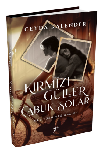 Kırmızı Güller Çabuk Solar - Ciltli;Günyüzü Vesikalığı