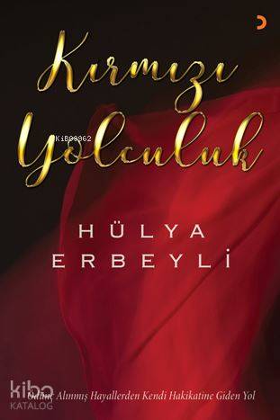 Kırmızı Yolculuk; Ödünç Alınmış Hayallerden Kendi Hakikatine Giden Yol