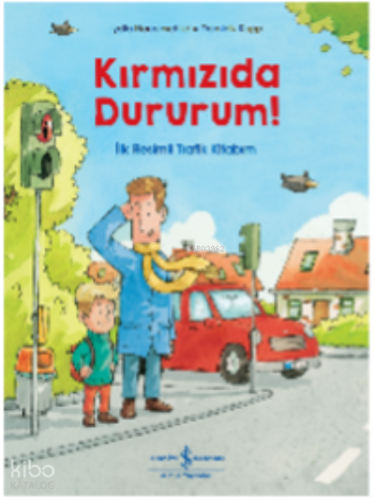 Kırmızıda Dururum! İlk Resimli Trafik Kitabım