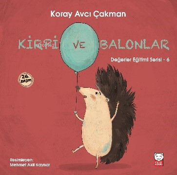 Kirpi ve Balonlar - Değerler Eğitimi Serisi - 6 - Kitapiks.com