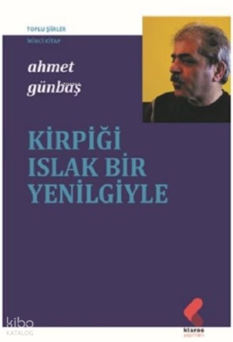Kirpiği Islak Bir Yenilgiyle - Toplu Şiirler İkinci Kitap