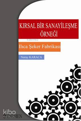 Kırsal Bir Sanayileşme Örneği; Ilıca Şeker Fabrikası