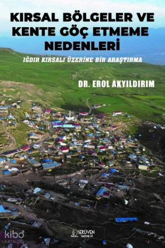 Kırsal Bölgeler ve Kente Göç Etmeme Nedenleri - Iğdır Kırsalı Üzerine Bir Araştırma