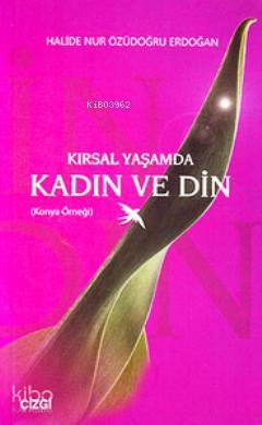 Kırsal Yaşamda Kadın ve Din (Konya Örneği)