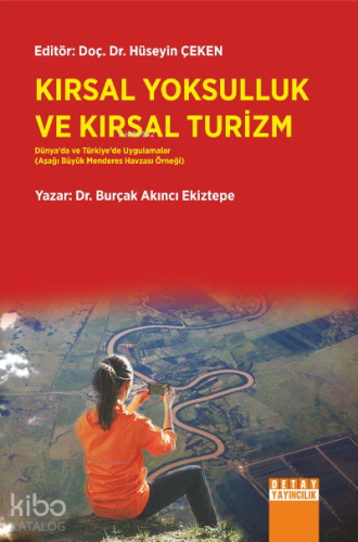 Kırsal Yoksulluk ve Kırsal Turizm ;Dünyada ve Türkiye'de Uygulamalar Aşağı Büyük Menderes Havzası Örneği