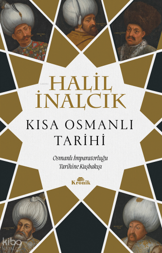 Kısa Osmanlı Tarihi ;Osmanlı İmparatorluğu Tarihine Kuşbakışı