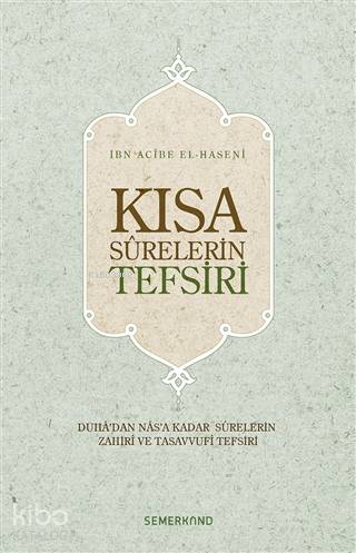 Kısa Surelerin Tefsiri; Duha'dan Nas'a Kadar Surelerin Zahiri ve Tasavvufi Tefsiri