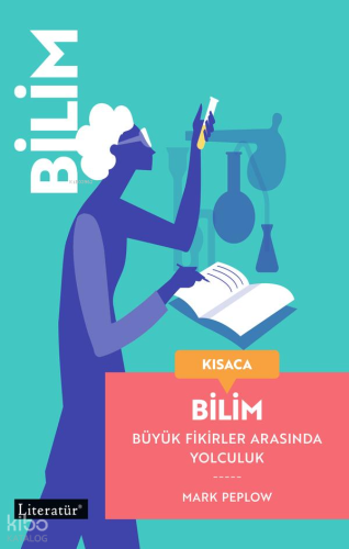 Kısaca Bilim;Büyük Fikirler Arasında Yolculuk