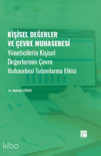 Kişisel Değerler ve Çevre Muhasebesi;Yöneticilerin Kişisel Değerlerinin Çevre Muhasebesi Tutumlarına Etkisi