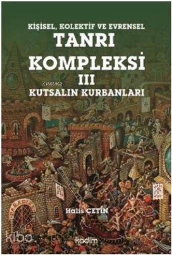 Kişisel, Kolektif ve Evrensel Tanrı Kompleksi III; Kutsalın Kurbanları