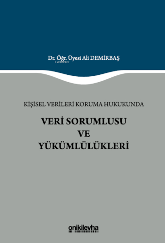 Kişisel Verileri Koruma Hukukunda Veri Sorumlusu ve Yükümlülükleri