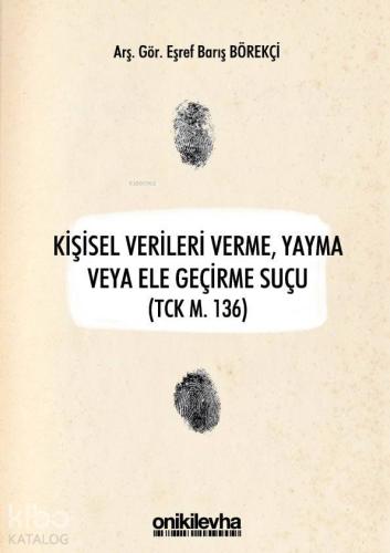 Kişisel Verileri Verme, Yayma veya Ele Geçirme Suçu (TCK m. 136)