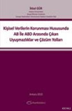 Kişisel Verilerin Korunması Hususunda AB İle ABD Arasında Çıkan Uyuşmazlıklar ve Çözüm Yolları