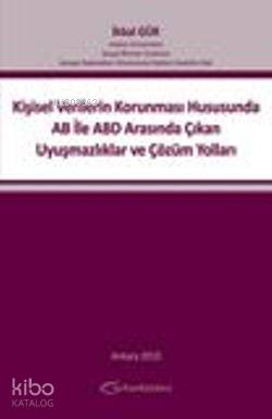 Kişisel Verilerin Korunması Hususunda AB İle ABD Arasında Çıkan Uyuşmazlıklar ve Çözüm Yolları