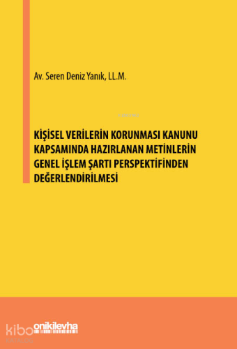 Kişisel Verilerin Korunması Kanunu Kapsamında Hazırlanan Metinlerin Genel İşlem Şartı Perspektifinden Değerlendirilmesi