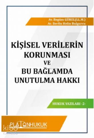 Kişisel Verilerin Korunması ve Bu Bağlamda Unutulma Hakkı