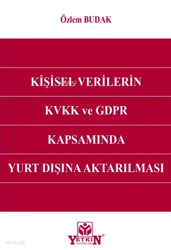 Kişisel Verilerin KVVK ve GDPR Kapsamında Yurt Dışına Aktarılması