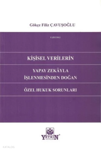 Kişisel Verilerin Yapay Zekâyla İşlenmesinden Doğan Özel Hukuk Sorunları